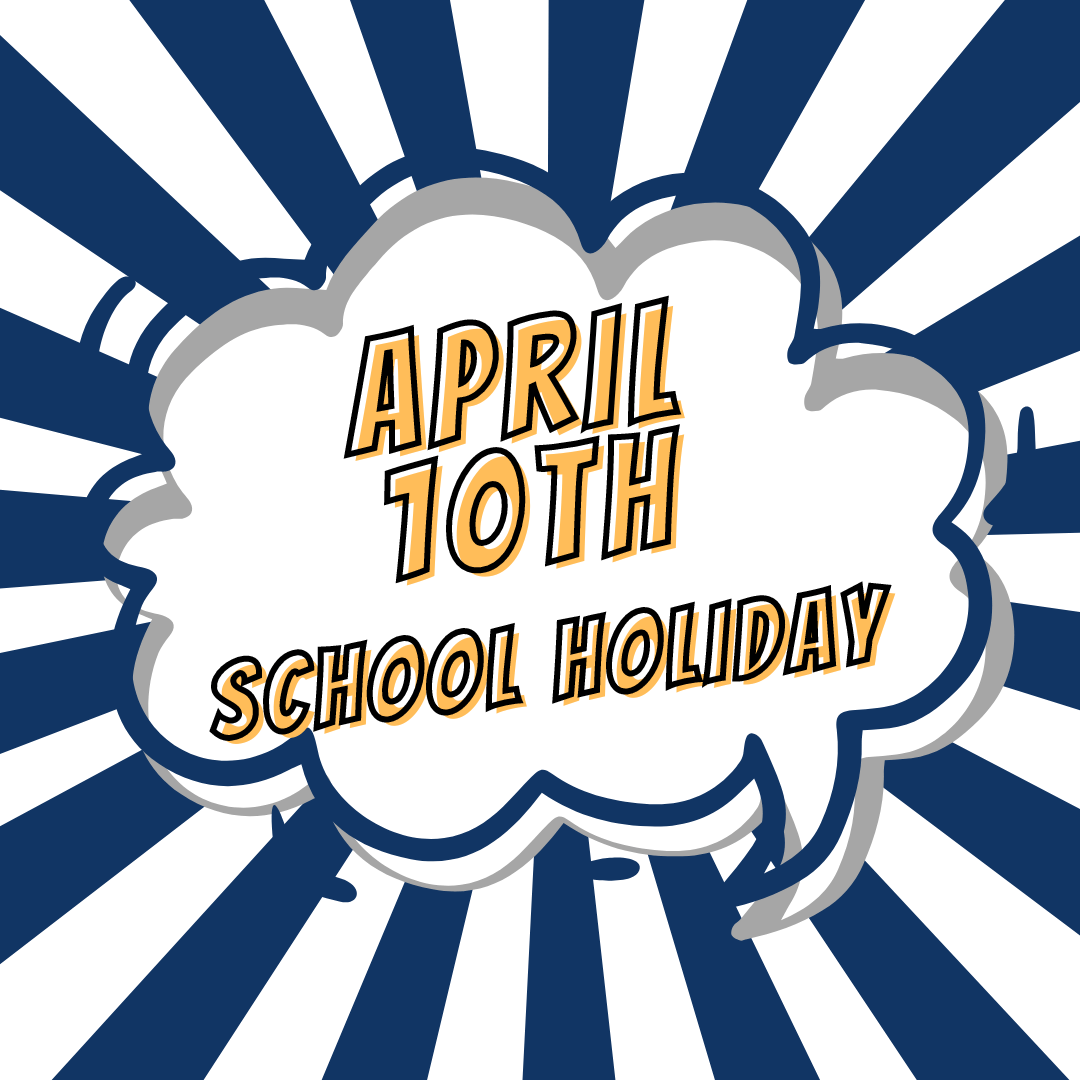 April 10th School Holiday